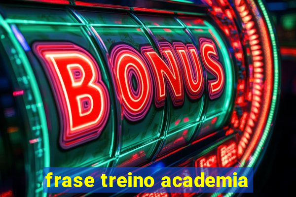 frase treino academia